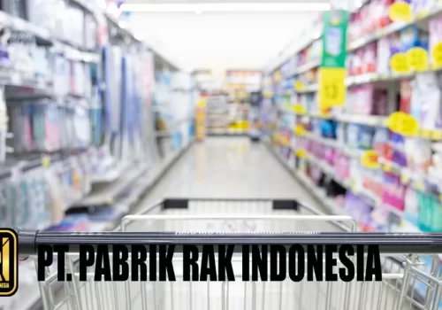 Pabrik Rak Gondola Terbesar di Indonesia: Panduan Lengkap Memilih Supplier Terpercaya