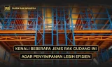 kamu harus mengenali jenis rak gudang agar bisnismu lebih efisien